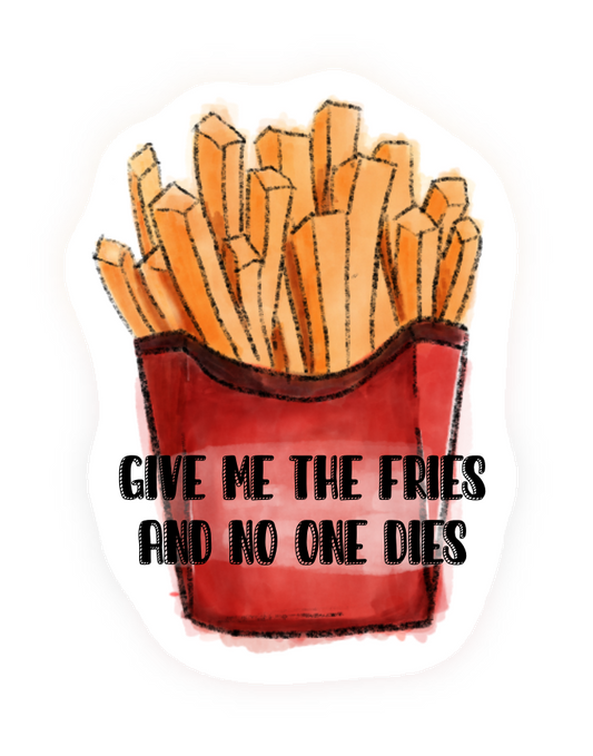 Give Me the Fries...